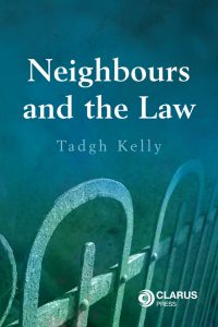 Neighbours and the Law by Tadgh Kelly